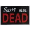 Warnschild Sorry We´re Dead